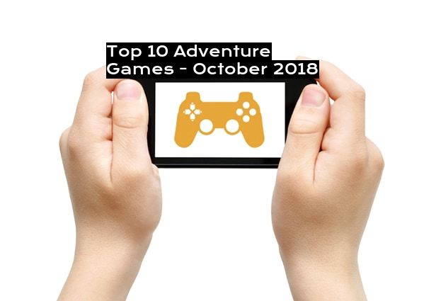 Top 10 Adventure Games - October 2018