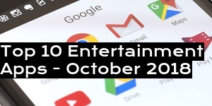 Top 10 Entertainment Apps - October 2018