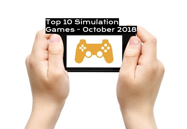 Top 10 Simulation Games - October 2018