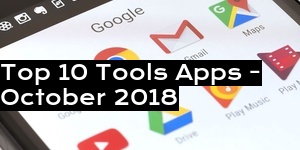 Top 10 Tools Apps - October 2018