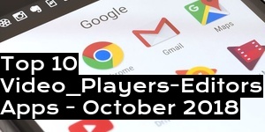 Top 10 Video_Players-Editors Apps - October 2018